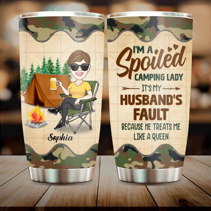 Custom Personalized Spoiled Camping Lady Tumbler - Gift Idea For Camping Lover - I'm A Spoiled Camping Lady It's My Husband's Fault Because He Treats Me Like A Queen