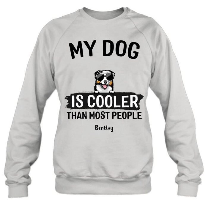 Personalized Dog Shirt - Gift Idea For Dog Lover with up to 6 Dogs - My Dog Is Cooler Than Most People