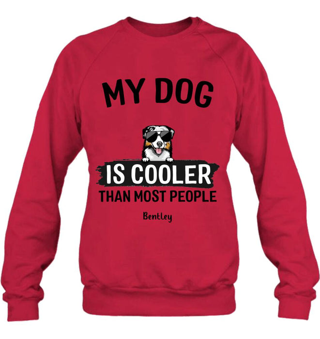 Personalized Dog Shirt - Gift Idea For Dog Lover with up to 6 Dogs - My Dog Is Cooler Than Most People