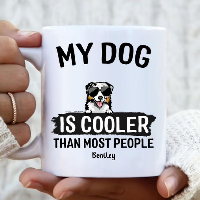 Custom Personalized Dog Coffee Mug - Gift Idea For Dog Lover with up to 6 Dogs - My Dog Is Cooler Than Most People