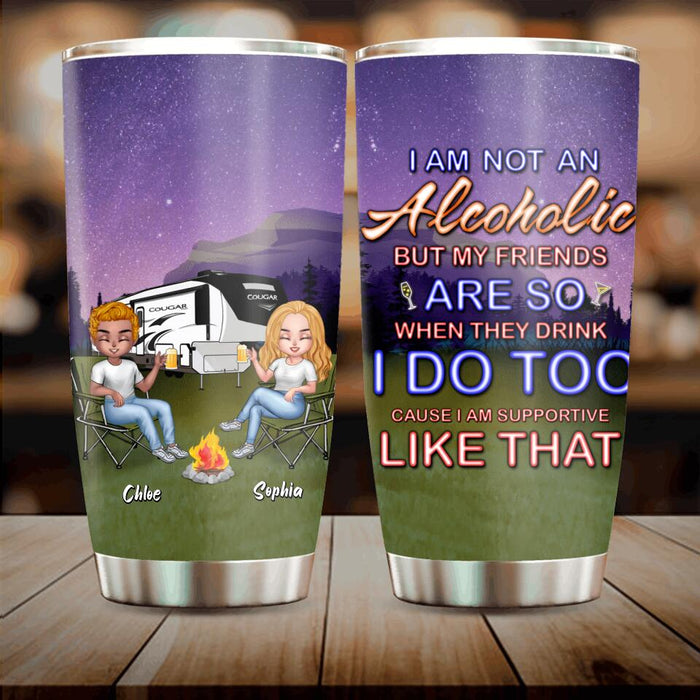 Custom Personalized Camping Friends Tumbler - Upto 7 People - Gift Idea For Friends/ Camping Lover - I Am Not An Alcoholic But My Friends Are