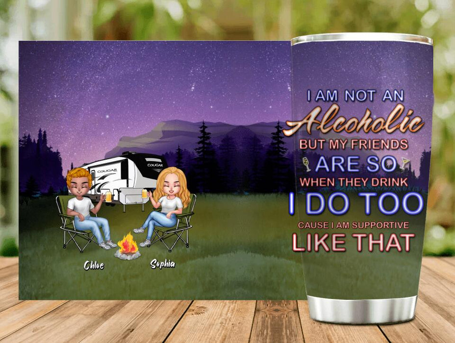 Custom Personalized Camping Friends Tumbler - Upto 7 People - Gift Idea For Friends/ Camping Lover - I Am Not An Alcoholic But My Friends Are