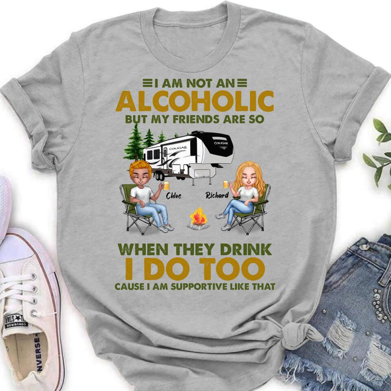 Personalized Camping Friends T-Shirt/Long Sleeve/Sweatshirt/Hoodie - Up to 7 People - Gift Idea For Friends/Camping Lover - I Am Not An Alcoholic But My Friends Are