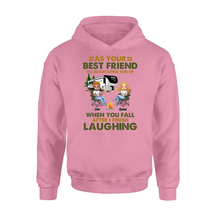 Custom Personalized Camping Friends T-Shirt/ Long Sleeve/ Sweatshirt/Hoodie - Upto 7 People - Gift Idea For Friends/ Camping Lover - As Your Best Friend I'll Always Pick You Up When You Fall After I Finish Laughing