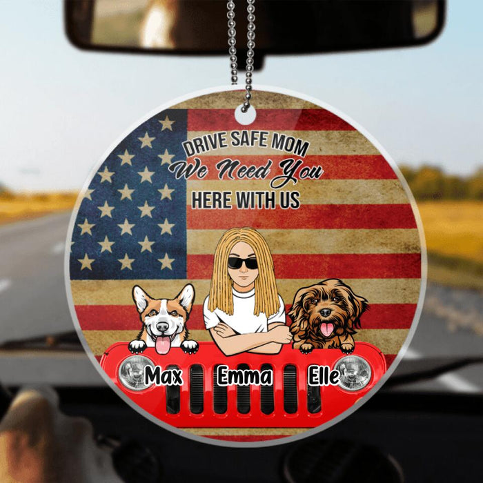 Custom Personalized Drive Safe Ornament - Upto 5 Pets - Gift Idea For Dog/Cat Lover - Drive Safe Mom We Need You Here With Us