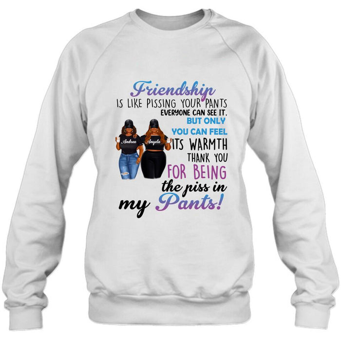 Custom Personalized Pissing In Pant Friends Shirt - Gift Idea For Friends - Thank You For Being The Piss In My Pants!