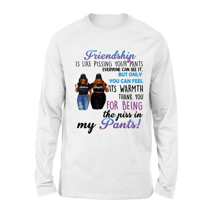 Custom Personalized Pissing In Pant Friends Shirt - Gift Idea For Friends - Thank You For Being The Piss In My Pants!