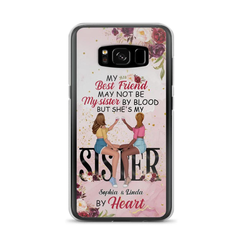 Custom Personalized Besties Phone Case - Gifts Idea For Best Friends - My Best Friend May Not Be My Sisters By Blood But She's My Sister By Heart - Cases For iPhone & Samsung