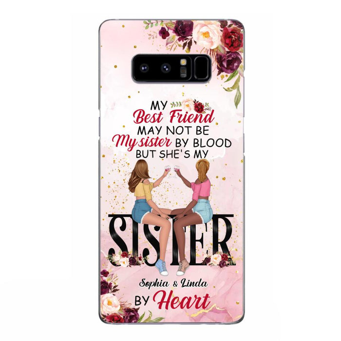 Custom Personalized Besties Phone Case - Gifts Idea For Best Friends - My Best Friend May Not Be My Sisters By Blood But She's My Sister By Heart - Cases For iPhone & Samsung