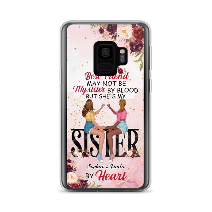 Custom Personalized Besties Phone Case - Gifts Idea For Best Friends - My Best Friend May Not Be My Sisters By Blood But She's My Sister By Heart - Cases For iPhone & Samsung