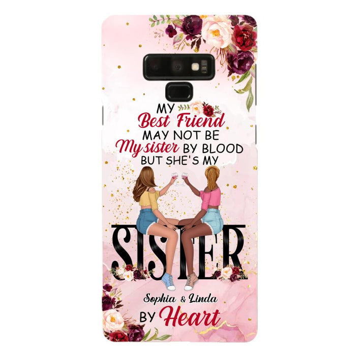 Custom Personalized Besties Phone Case - Gifts Idea For Best Friends - My Best Friend May Not Be My Sisters By Blood But She's My Sister By Heart - Cases For iPhone & Samsung