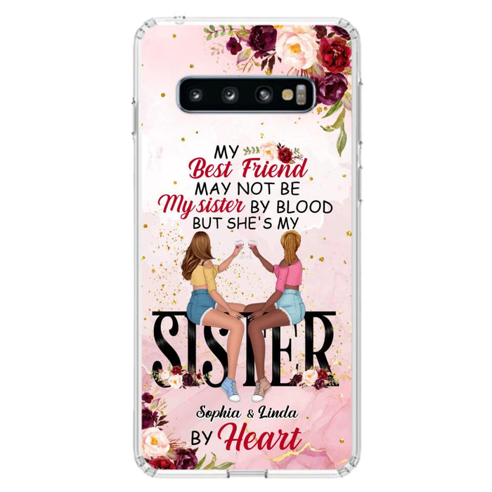 Custom Personalized Besties Phone Case - Gifts Idea For Best Friends - My Best Friend May Not Be My Sisters By Blood But She's My Sister By Heart - Cases For iPhone & Samsung