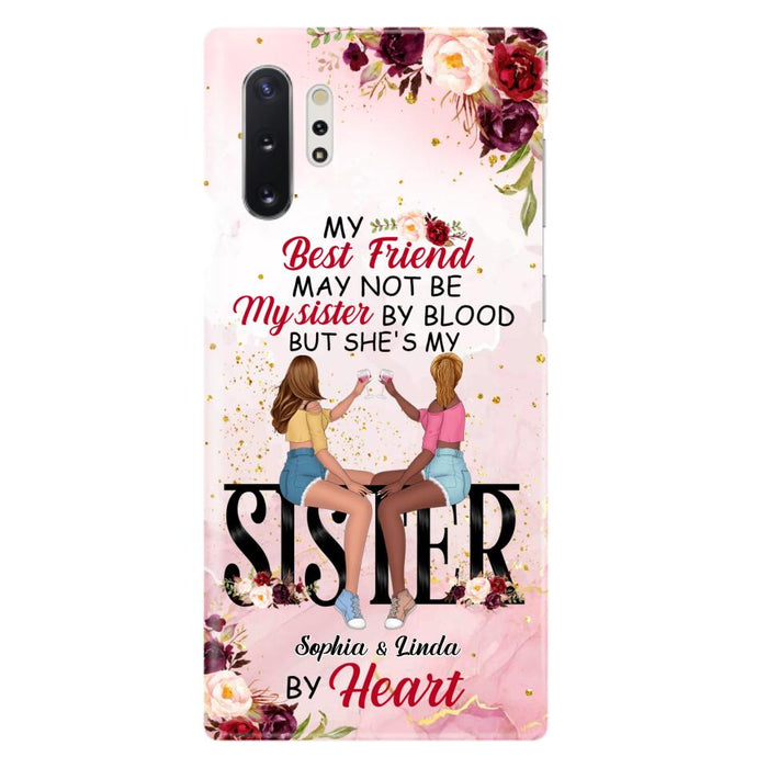 Custom Personalized Besties Phone Case - Gifts Idea For Best Friends - My Best Friend May Not Be My Sisters By Blood But She's My Sister By Heart - Cases For iPhone & Samsung