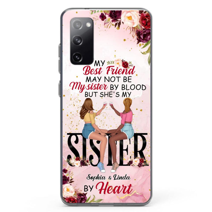 Custom Personalized Besties Phone Case - Gifts Idea For Best Friends - My Best Friend May Not Be My Sisters By Blood But She's My Sister By Heart - Cases For iPhone & Samsung