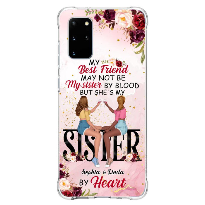 Custom Personalized Besties Phone Case - Gifts Idea For Best Friends - My Best Friend May Not Be My Sisters By Blood But She's My Sister By Heart - Cases For iPhone & Samsung