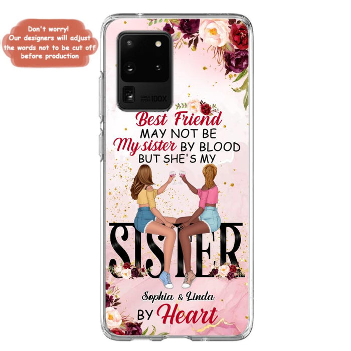 Custom Personalized Besties Phone Case - Gifts Idea For Best Friends - My Best Friend May Not Be My Sisters By Blood But She's My Sister By Heart - Cases For iPhone & Samsung