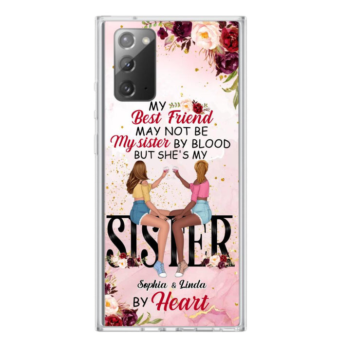 Custom Personalized Besties Phone Case - Gifts Idea For Best Friends - My Best Friend May Not Be My Sisters By Blood But She's My Sister By Heart - Cases For iPhone & Samsung