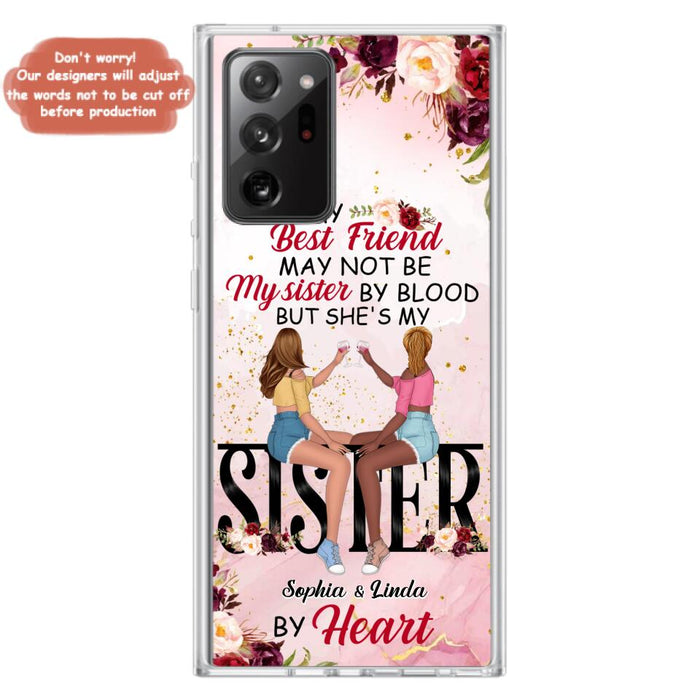 Custom Personalized Besties Phone Case - Gifts Idea For Best Friends - My Best Friend May Not Be My Sisters By Blood But She's My Sister By Heart - Cases For iPhone & Samsung