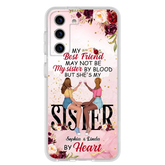 Custom Personalized Besties Phone Case - Gifts Idea For Best Friends - My Best Friend May Not Be My Sisters By Blood But She's My Sister By Heart - Cases For iPhone & Samsung