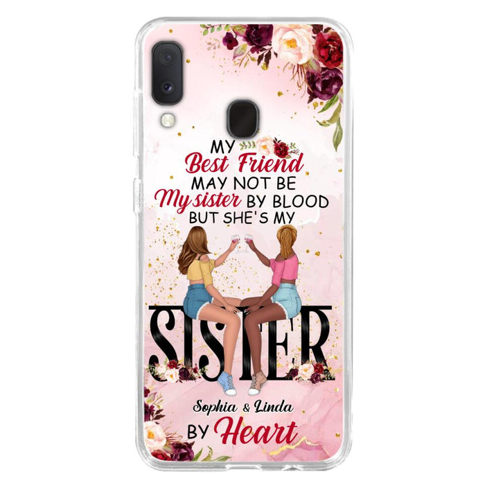 Custom Personalized Besties Phone Case - Gifts Idea For Best Friends - My Best Friend May Not Be My Sisters By Blood But She's My Sister By Heart - Cases For iPhone & Samsung