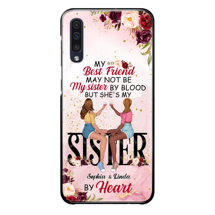 Custom Personalized Besties Phone Case - Gifts Idea For Best Friends - My Best Friend May Not Be My Sisters By Blood But She's My Sister By Heart - Cases For iPhone & Samsung