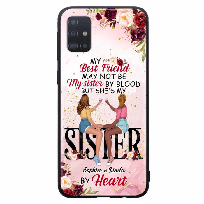 Custom Personalized Besties Phone Case - Gifts Idea For Best Friends - My Best Friend May Not Be My Sisters By Blood But She's My Sister By Heart - Cases For iPhone & Samsung