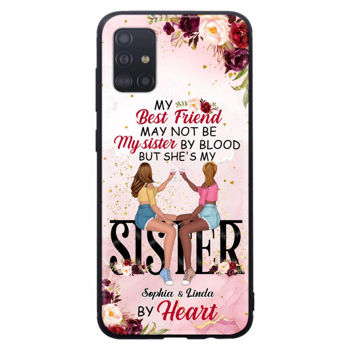 Custom Personalized Besties Phone Case - Gifts Idea For Best Friends - My Best Friend May Not Be My Sisters By Blood But She's My Sister By Heart - Cases For iPhone & Samsung