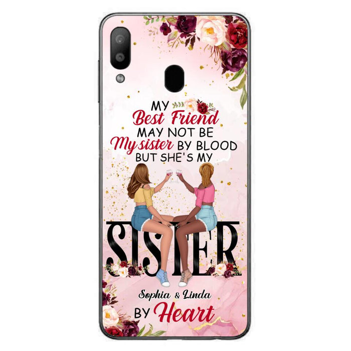 Custom Personalized Besties Phone Case - Gifts Idea For Best Friends - My Best Friend May Not Be My Sisters By Blood But She's My Sister By Heart - Cases For iPhone & Samsung