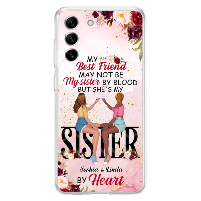 Custom Personalized Besties Phone Case - Gifts Idea For Best Friends - My Best Friend May Not Be My Sisters By Blood But She's My Sister By Heart - Cases For iPhone & Samsung