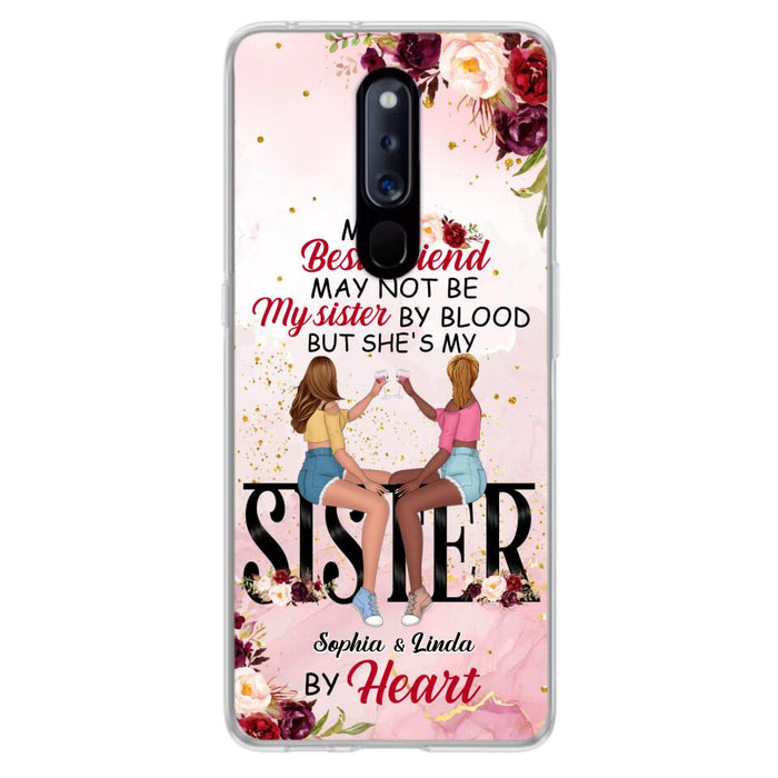 Custom Personalized Besties Phone Case - Gifts Idea For Best Friends - My Best Friend May Not Be My Sisters By Blood But She's My Sister By Heart - Cases For Oppo, Xiaomi & Huawei