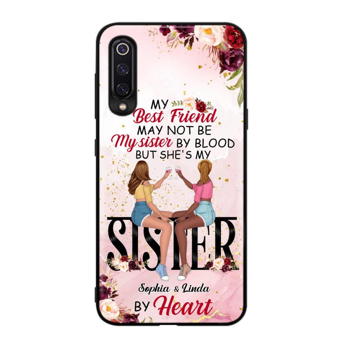 Custom Personalized Besties Phone Case - Gifts Idea For Best Friends - My Best Friend May Not Be My Sisters By Blood But She's My Sister By Heart - Cases For Oppo, Xiaomi & Huawei