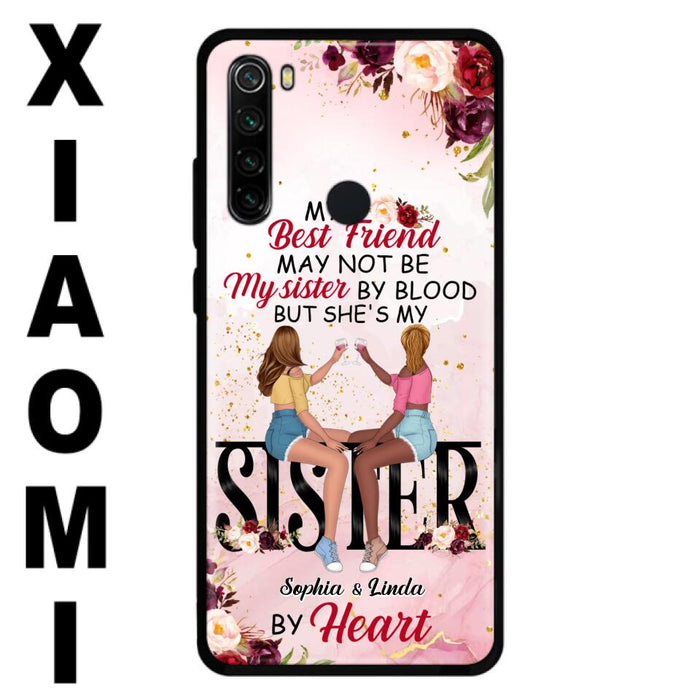 Custom Personalized Besties Phone Case - Gifts Idea For Best Friends - My Best Friend May Not Be My Sisters By Blood But She's My Sister By Heart - Cases For Oppo, Xiaomi & Huawei