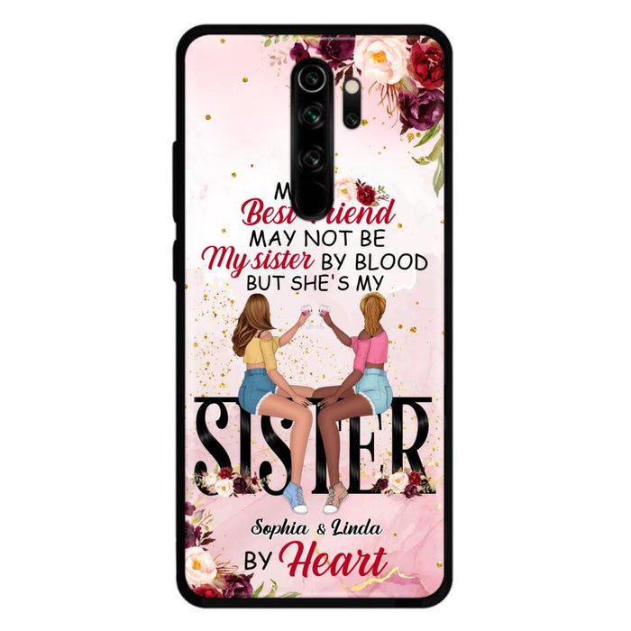 Custom Personalized Besties Phone Case - Gifts Idea For Best Friends - My Best Friend May Not Be My Sisters By Blood But She's My Sister By Heart - Cases For Oppo, Xiaomi & Huawei