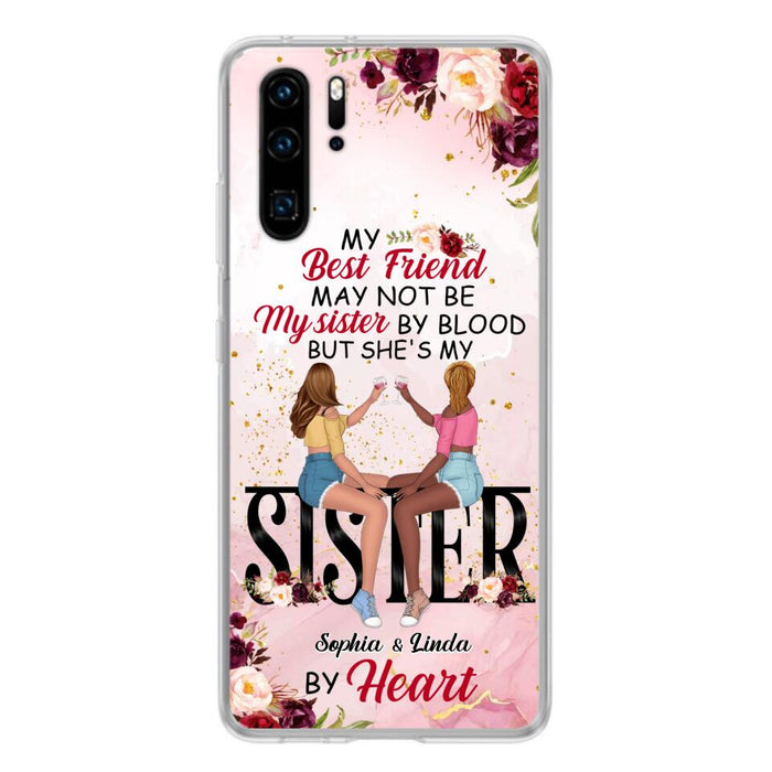 Custom Personalized Besties Phone Case - Gifts Idea For Best Friends - My Best Friend May Not Be My Sisters By Blood But She's My Sister By Heart - Cases For Oppo, Xiaomi & Huawei