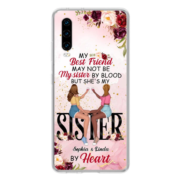 Custom Personalized Besties Phone Case - Gifts Idea For Best Friends - My Best Friend May Not Be My Sisters By Blood But She's My Sister By Heart - Cases For Oppo, Xiaomi & Huawei