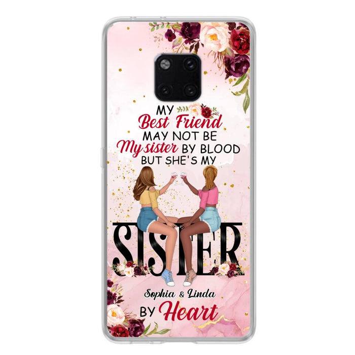 Custom Personalized Besties Phone Case - Gifts Idea For Best Friends - My Best Friend May Not Be My Sisters By Blood But She's My Sister By Heart - Cases For Oppo, Xiaomi & Huawei