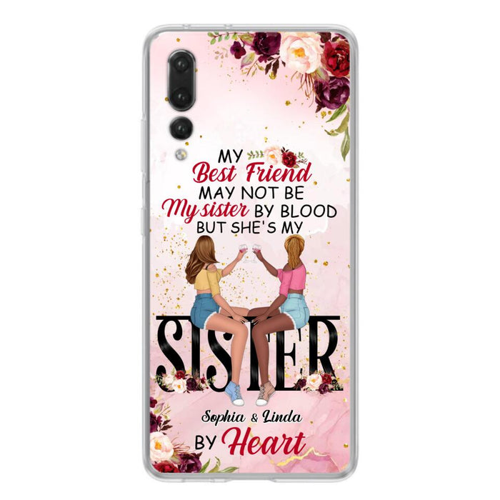 Custom Personalized Besties Phone Case - Gifts Idea For Best Friends - My Best Friend May Not Be My Sisters By Blood But She's My Sister By Heart - Cases For Oppo, Xiaomi & Huawei