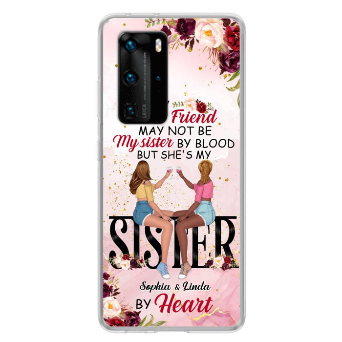 Custom Personalized Besties Phone Case - Gifts Idea For Best Friends - My Best Friend May Not Be My Sisters By Blood But She's My Sister By Heart - Cases For Oppo, Xiaomi & Huawei