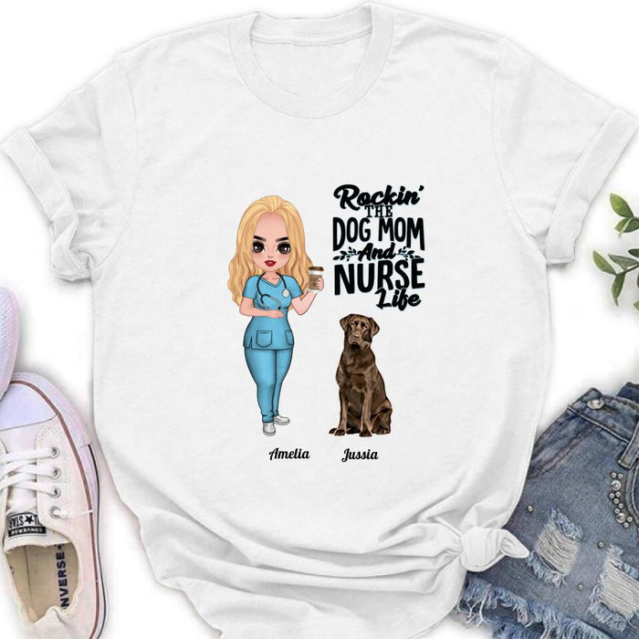 Personalized Nurse Dog Mom Shirt/Pullover Hoodie - Up to 5 Dogs - Gift Idea For Dog Lover - Rockin' The Dog Mom And Nurse Life