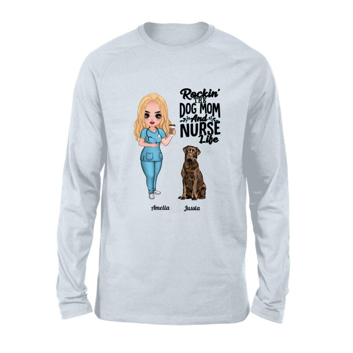 Personalized Nurse Dog Mom Shirt/Pullover Hoodie - Up to 5 Dogs - Gift Idea For Dog Lover - Rockin' The Dog Mom And Nurse Life