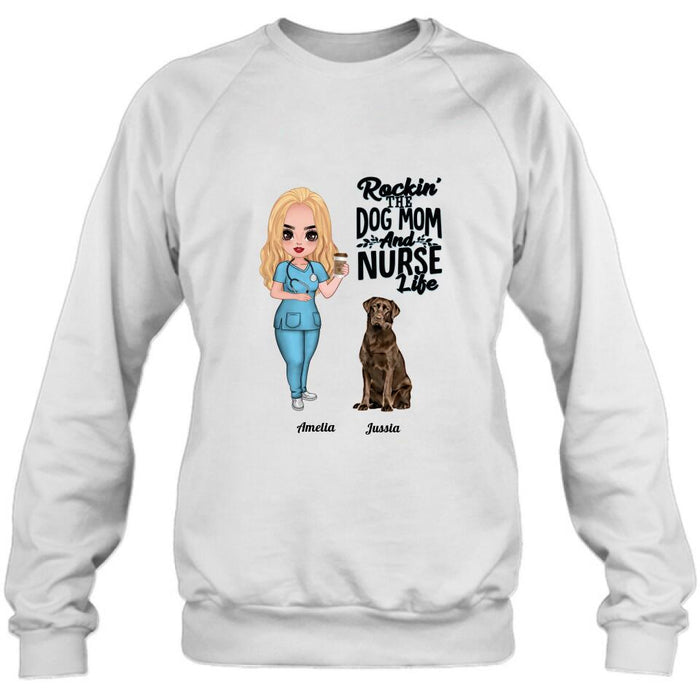 Personalized Nurse Dog Mom Shirt/Pullover Hoodie - Up to 5 Dogs - Gift Idea For Dog Lover - Rockin' The Dog Mom And Nurse Life