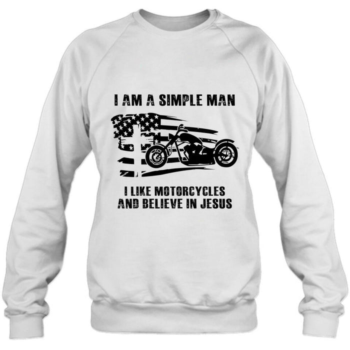 Personalized Motorcycle Shirt/Pullover Hoodie - Gift Idea For Motorcycle Lover - I Am A Simple Man I Like Motorcycles And Believe In Jesus