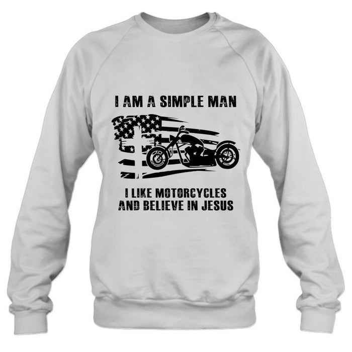 Personalized Motorcycle Shirt/Pullover Hoodie - Gift Idea For Motorcycle Lover - I Am A Simple Man I Like Motorcycles And Believe In Jesus