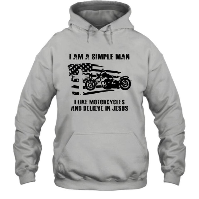 Personalized Motorcycle Shirt/Pullover Hoodie - Gift Idea For Motorcycle Lover - I Am A Simple Man I Like Motorcycles And Believe In Jesus