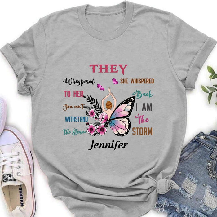 Personalized Girl Shirt - Best Gift For Girls - They Whispered To Her You Cannot Withstand The Storm She Whispered Back I Am The Storm