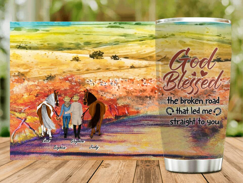 Custom Personalized Horse Couple Tumbler - Gift Idea For Couples, For Her, For Him, Horse Lovers - God Blessed The Broken Road The Led Me Straight To You