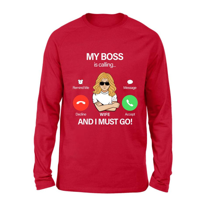 Custom Personalized T-shirt/ Pullover Hoodie/ Long Sleeve/Sweatshirt - Gift for Couple - My Boss Is Calling And I Must Go