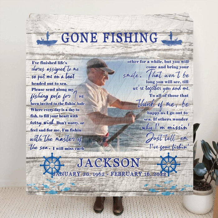 Custom Photo Gone Fishing Quilt/Single Layer Fleece Blanket - Memorial Gift Idea For Fishing Lovers - I've Gone Fishin'