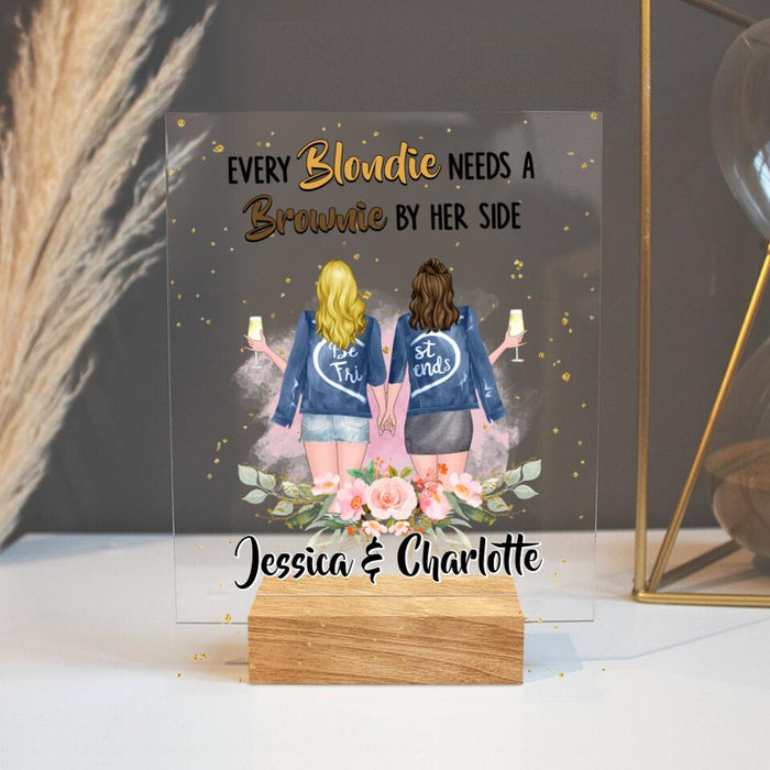 Custom Personalized Bestie Acrylic Plaque - Gift Idea For Best Friends - Every Blondie Needs A Brownie By Her Side