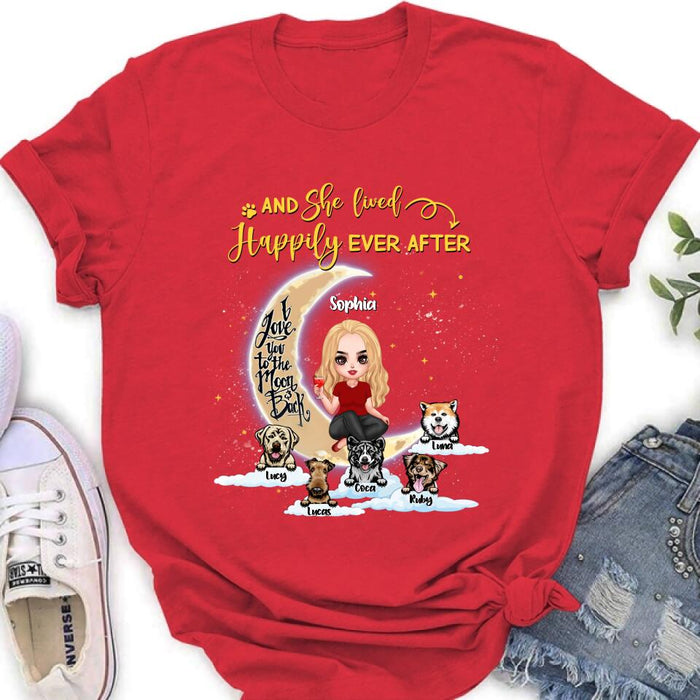Personalized Dog Mom On Moon Shirt - Girl With Up to 5 Dogs - Gift Idea For Dog Lover - And She Lived Happily Ever After